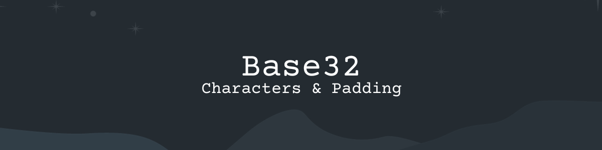 Base32 Characters, Alphabet, Table, and Padding Explained